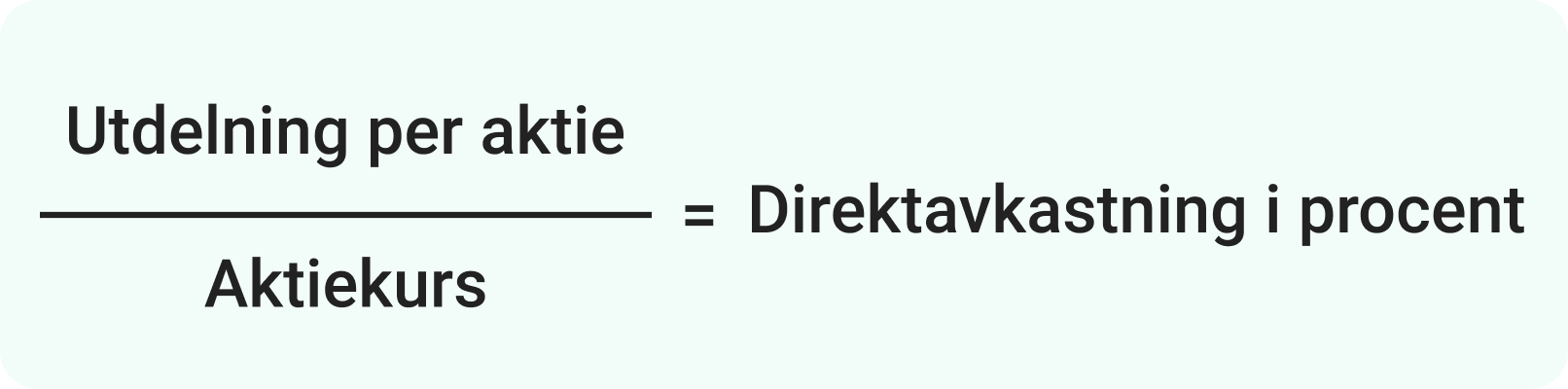 Utdelning per aktie/aktiekurs = Direktavkastning